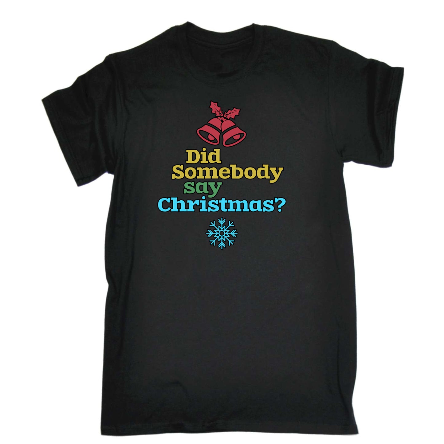 Did Someone Say Christmas Xmas - Mens Funny T-Shirt Tshirts T Shirt