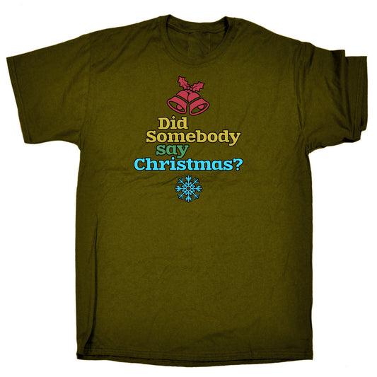 Did Someone Say Christmas Xmas - Mens Funny T-Shirt Tshirts