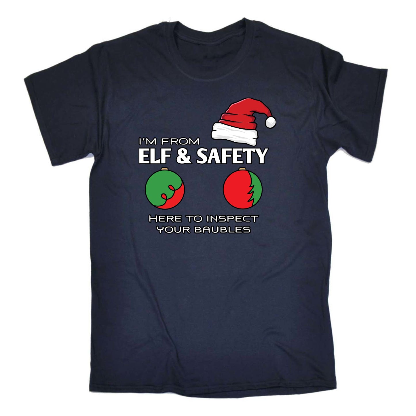 Christmas Elf And Safety Here To Inspect Your Baubles - Mens Funny T-Shirt Tshirts