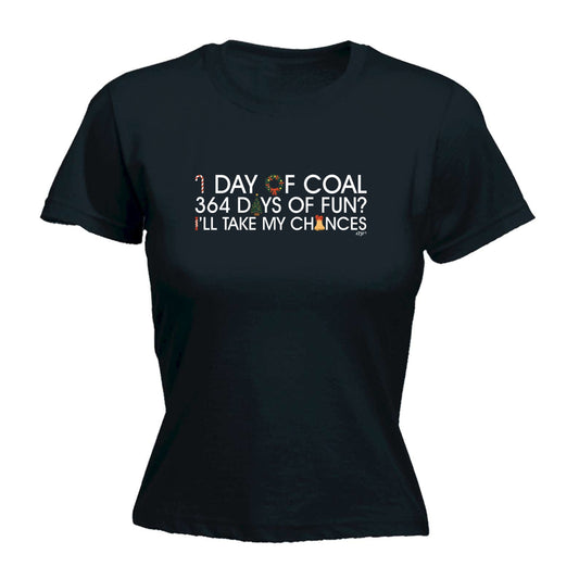 1 Day Of Coal Christmas - Funny Womens T-Shirt Tshirt