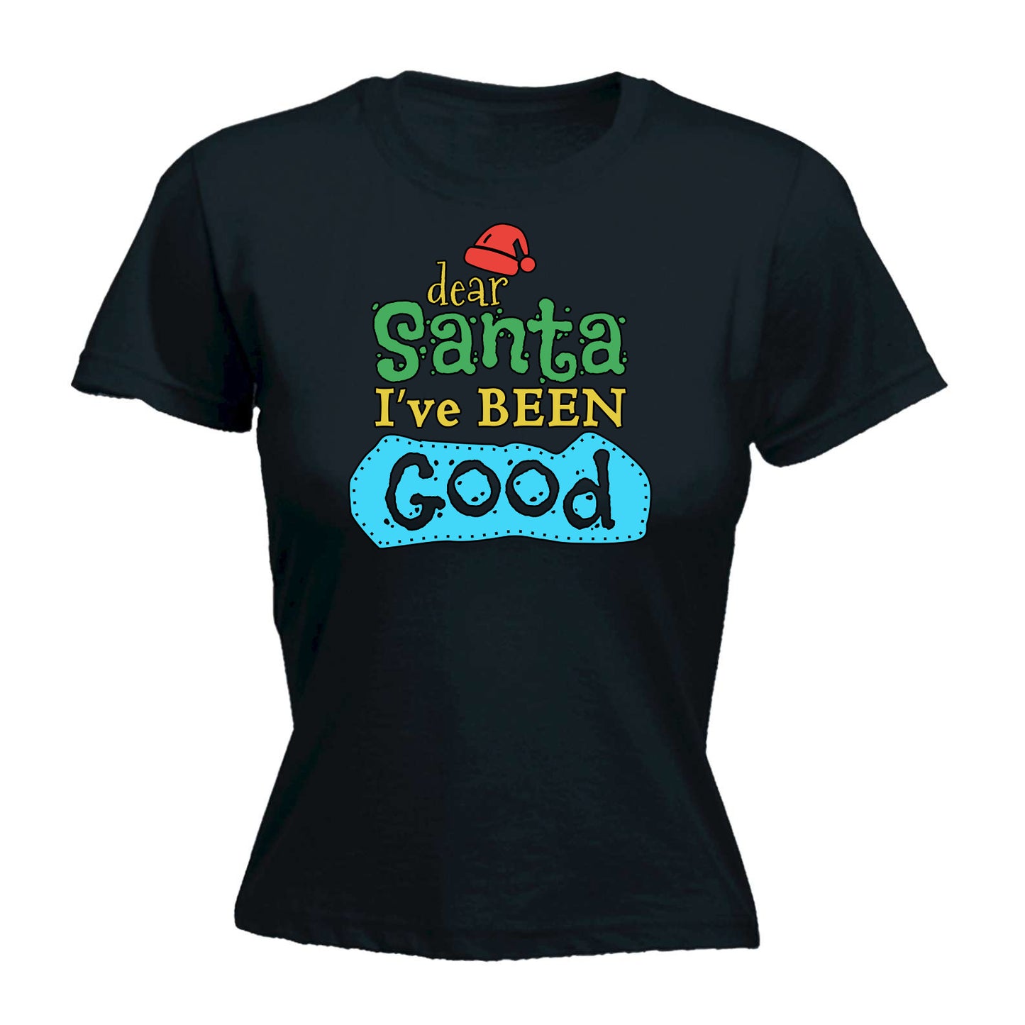 Dear Santa Ive Been Good Christmas Xmas - Funny Womens T-Shirt Tshirt