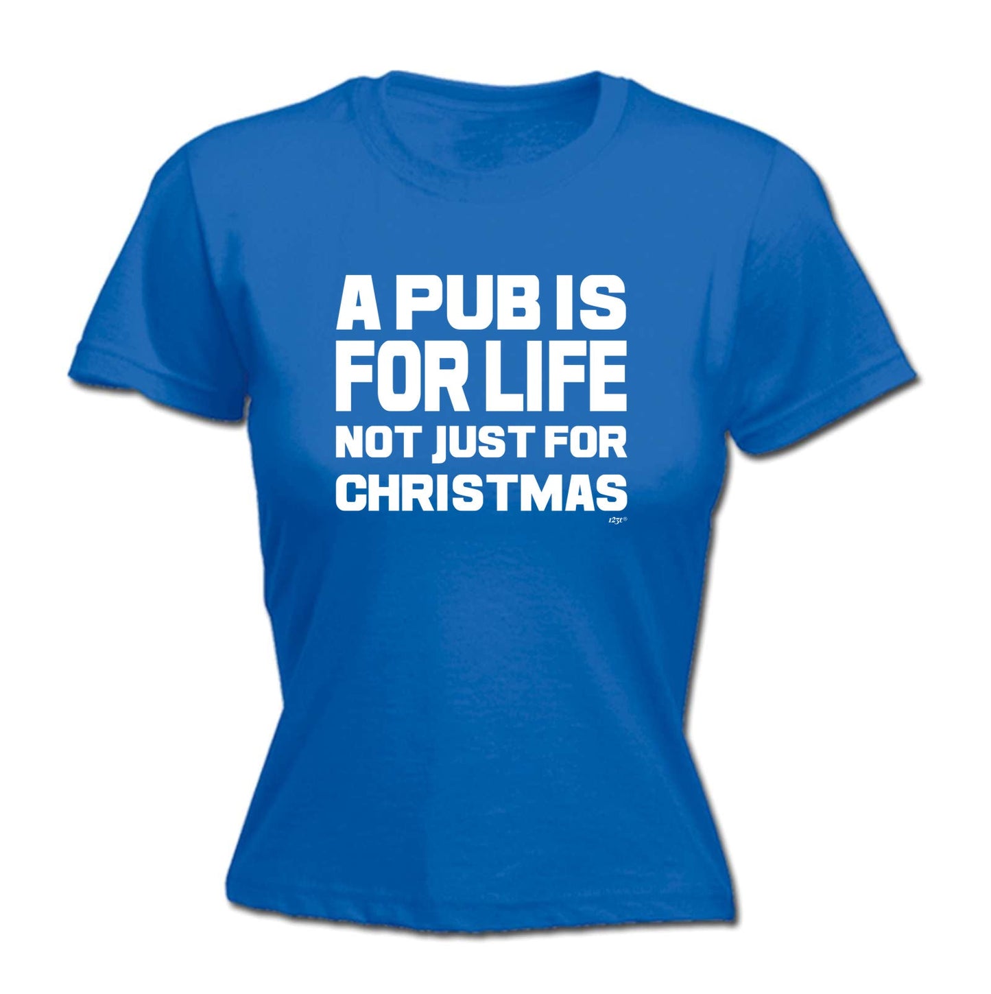 A Pub Is For Life Not Just For Christmas - Xmas Novelty Womens T-Shirt Tshirt