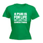 A Pub Is For Life Not Just For Christmas - Xmas Novelty Womens T-Shirt Tshirt