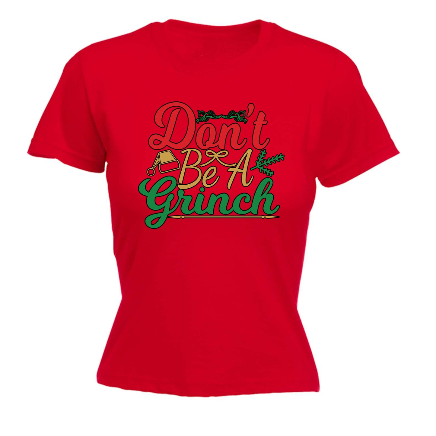 Christmas Dont Be A Grinch Xmas - Funny Womens T-Shirt Tshirt