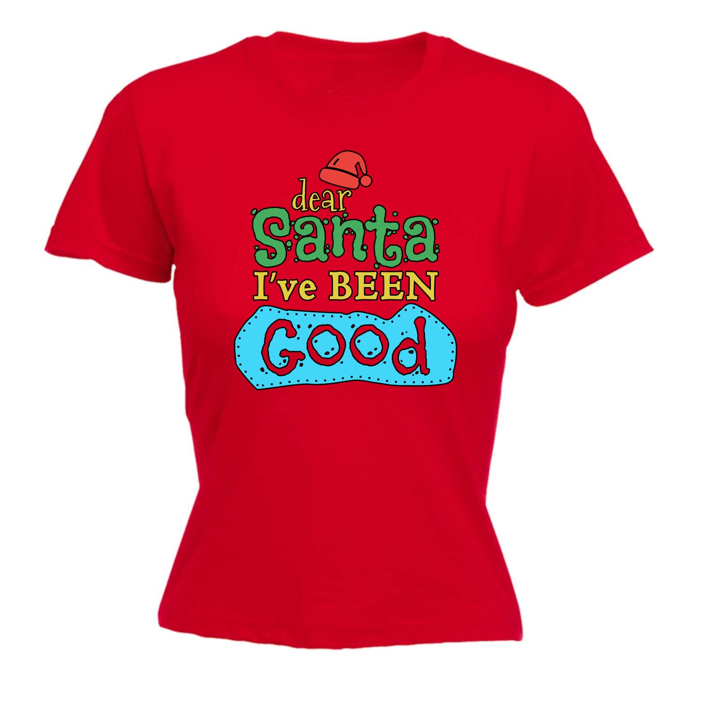 Dear Santa Ive Been Good Christmas Xmas - Funny Womens T-Shirt Tshirt Tee Shirts