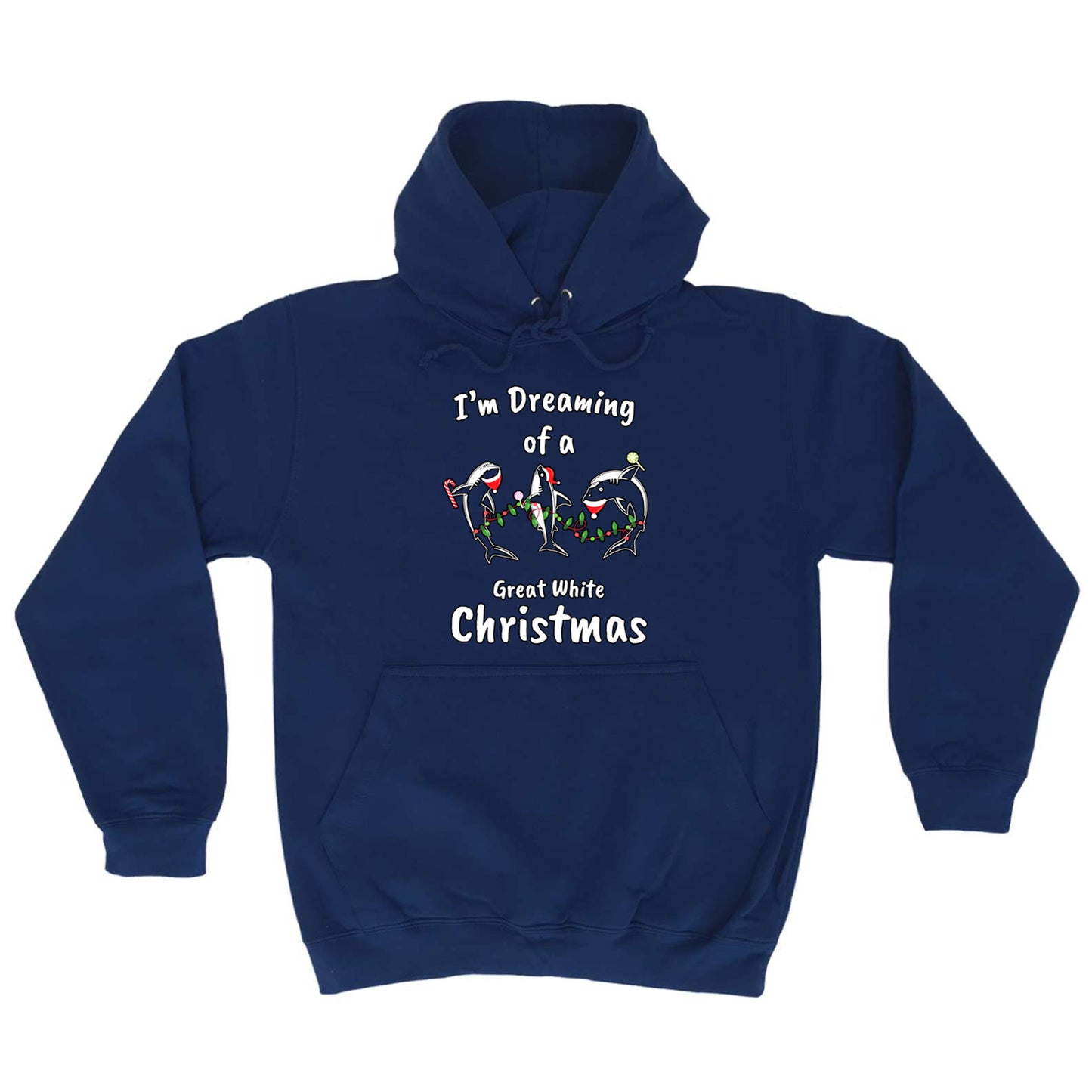 Im Dreaming Of A Great White Christmas Xmas Shark - Funny Novelty Hoodies Hoodie