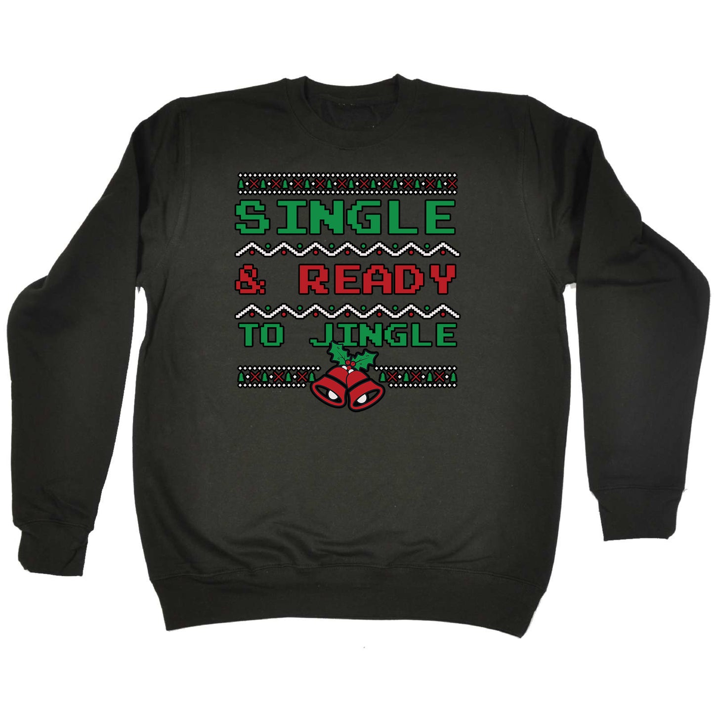 Christmas Xmas Single And Ready To Jingle - Funny Novelty Sweatshirt
