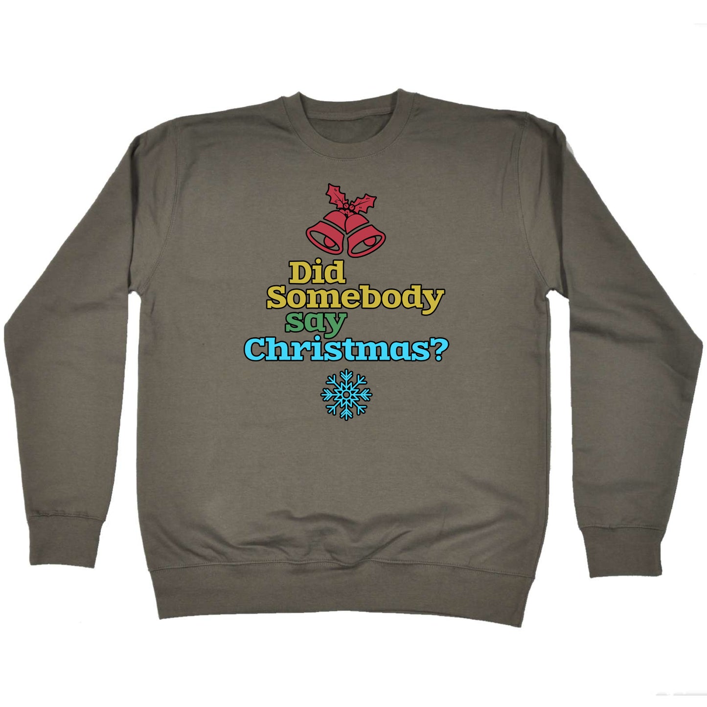 Did Someone Say Christmas Xmas - Funny Novelty Sweatshirt