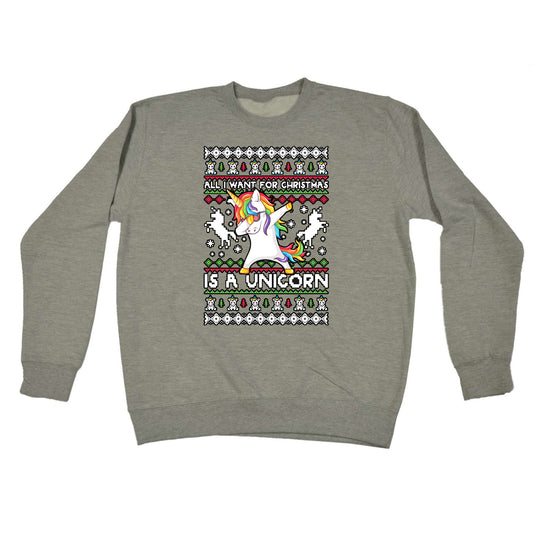 Xmas All I Want For Christmas Unicorn Dab Dabbing - Funny Sweatshirt
