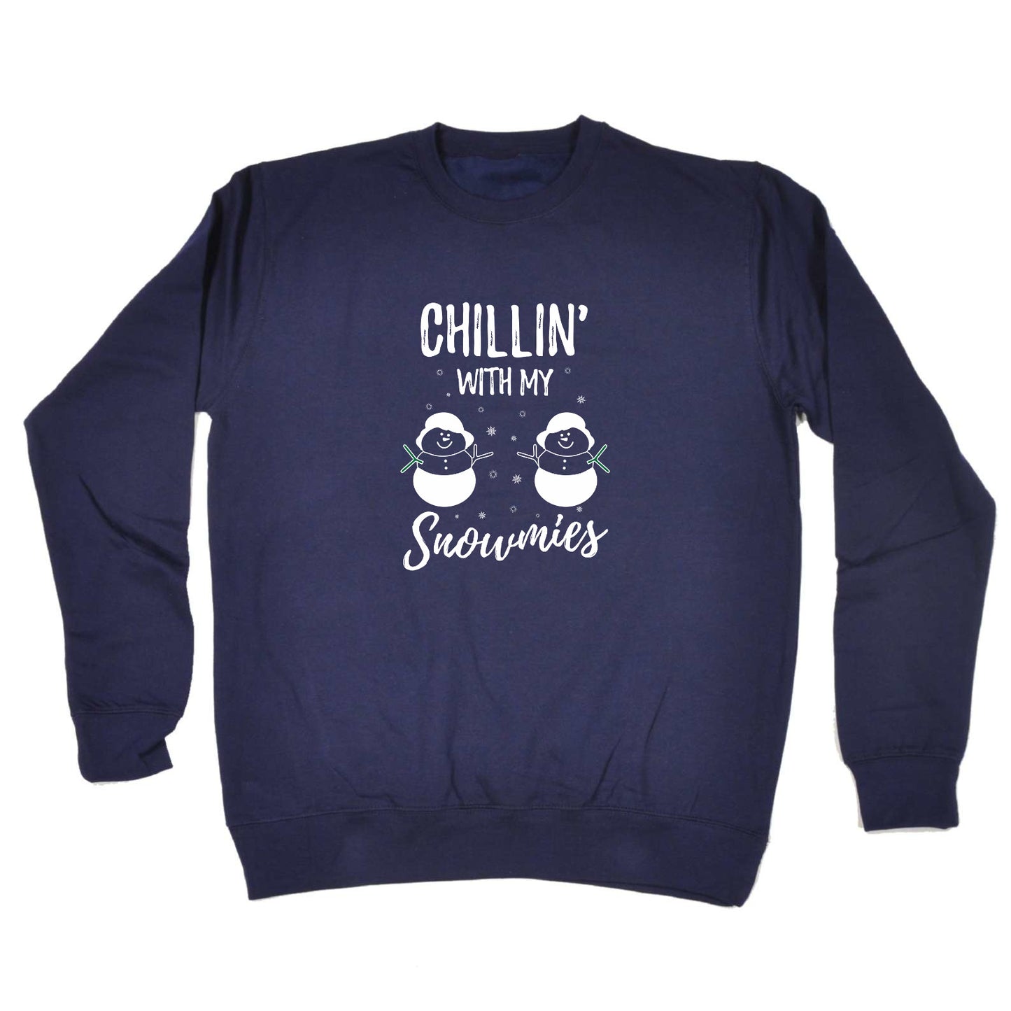 Chillin With My Snowmies Christmas Xmas - Funny Novelty Sweatshirt