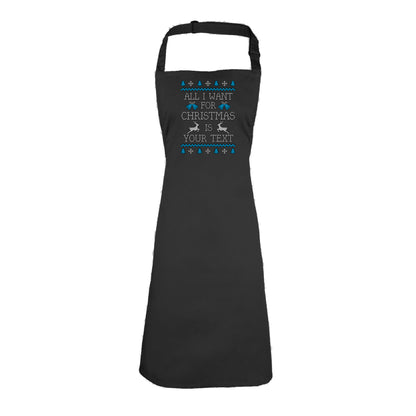 All I Want For Christmas Is Personalised - Funny Novelty Kitchen Apron