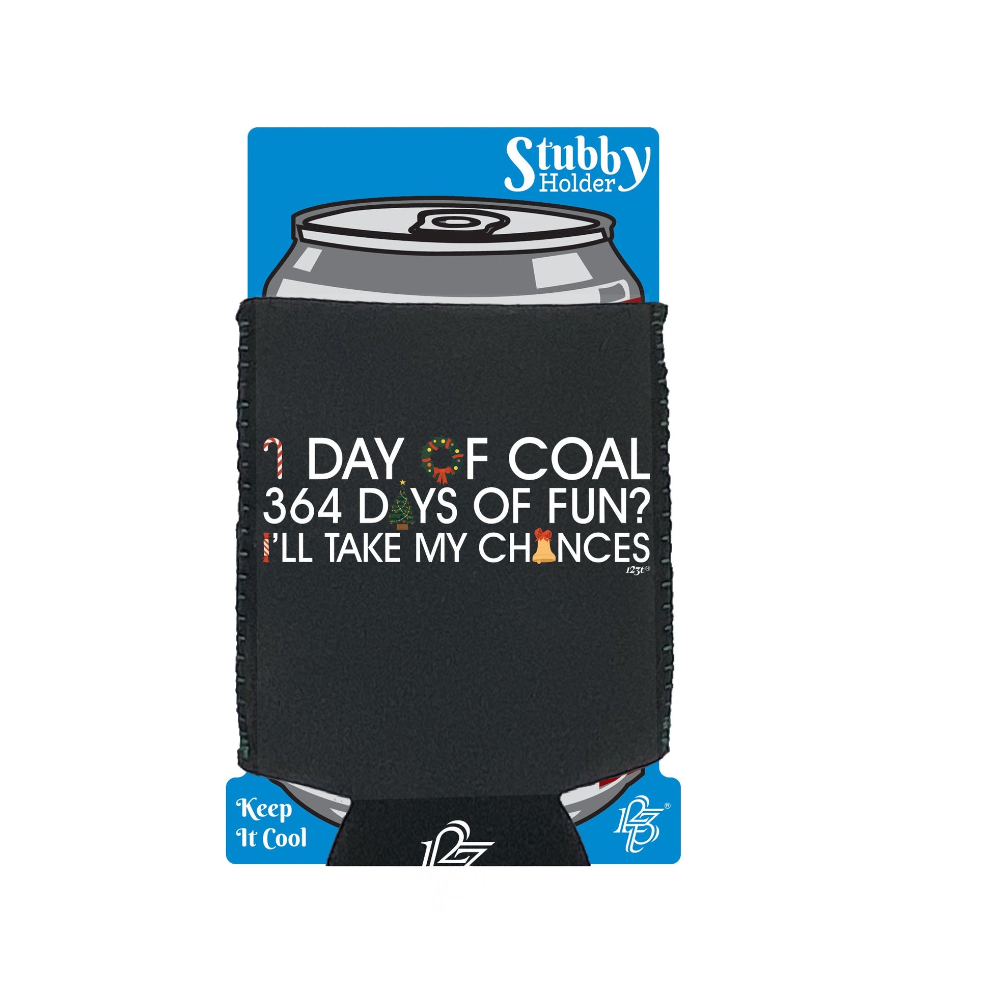 1 Day Of Coal Christmas - Funny Stubby Holder With Base