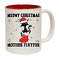 Cat Meowy Christmas Mother Fluffers Cats - Funny Coffee Mug