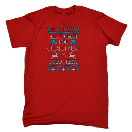All I Want For Christmas Is Personalised - Mens Funny T-Shirt Tshirts