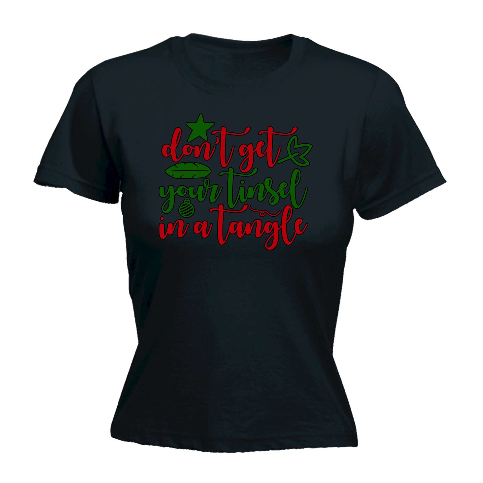 Christmas Dont Get Your Tinsel In A Tangle Xmas - Funny Womens T-Shirt Tshirt
