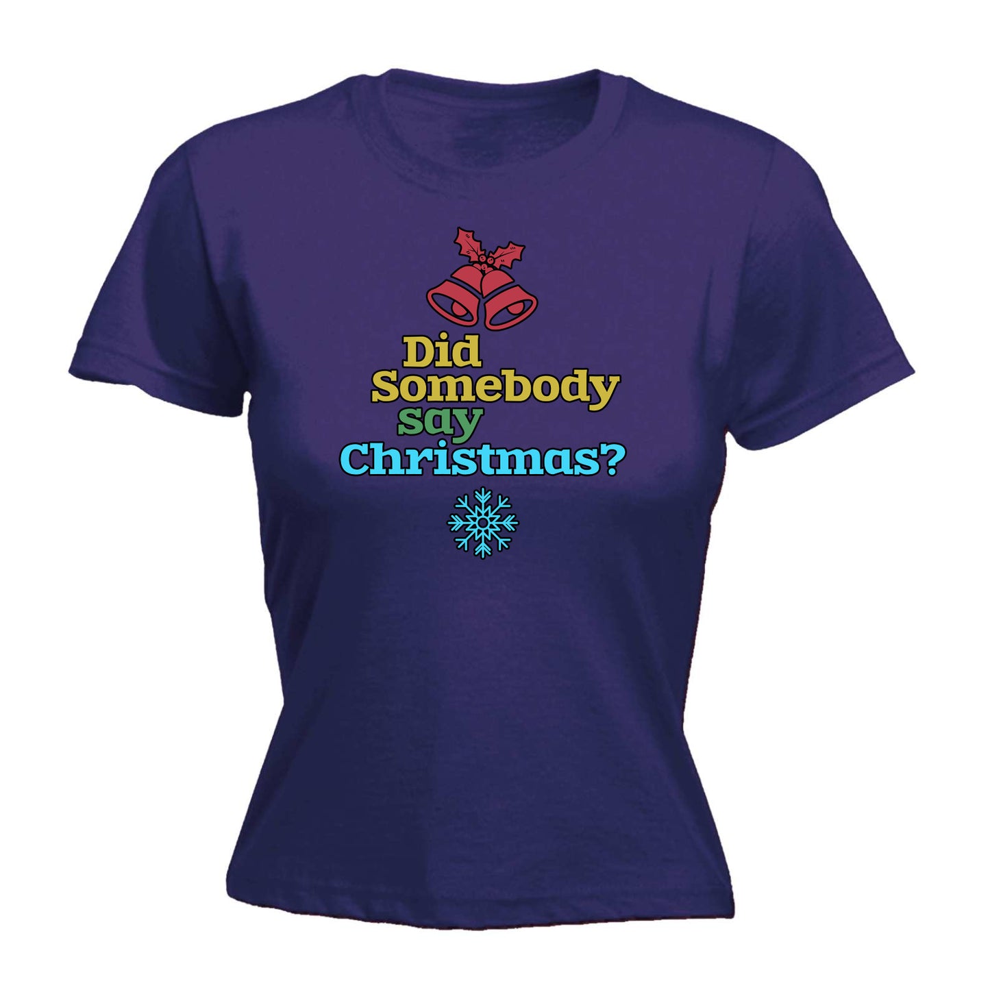 Did Someone Say Christmas Xmas - Funny Womens T-Shirt Tshirt Tee Shirts