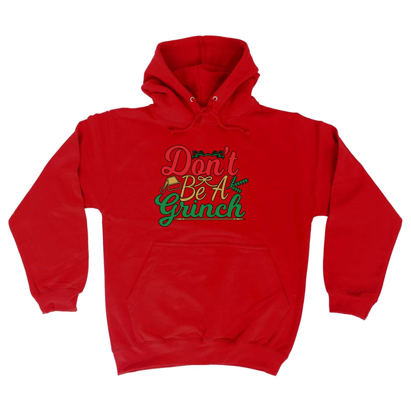 Christmas Dont Be A Grinch Xmas - Funny Hoodies Hoodie