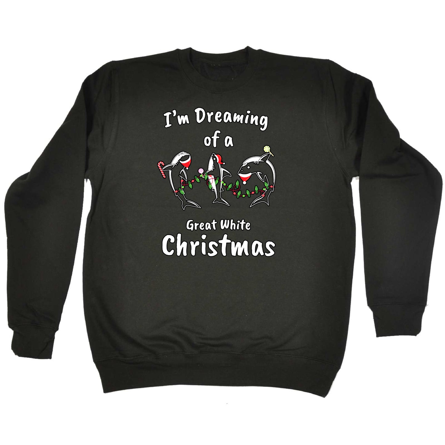Im Dreaming Of A Great White Christmas Xmas Shark - Funny Novelty Sweatshirt