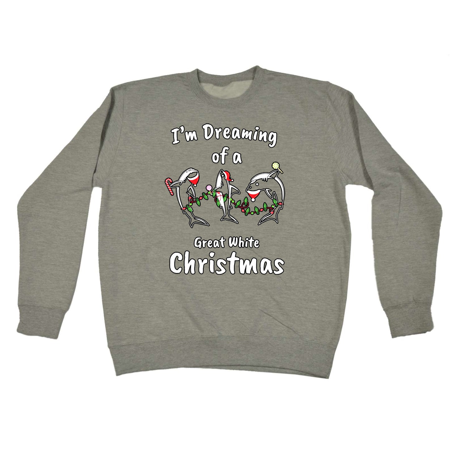 Im Dreaming Of A Great White Christmas Xmas Shark - Funny Novelty Sweatshirt