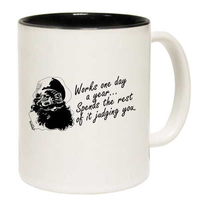 The Christmas Hub - Christmas Santa Works One Day A Year - Funny Coffee Mug