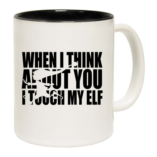 The Christmas Hub - Christmas When I Think About You I Touch My Elf - Funny Coffee Mug