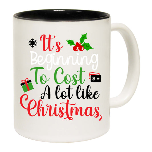 The Christmas Hub - Christmas Xmas Its Beginning To Cost A Lot Like - Funny Coffee Mug