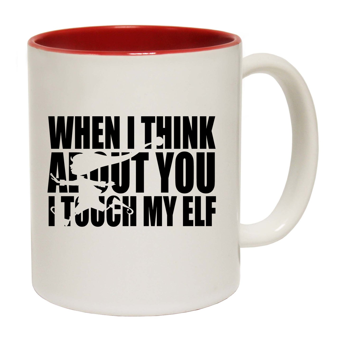 The Christmas Hub - Christmas When I Think About You I Touch My Elf - Funny Coffee Mug
