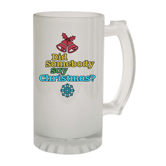 Did Someone Say Christmas Xmas - Funny Beer Stein