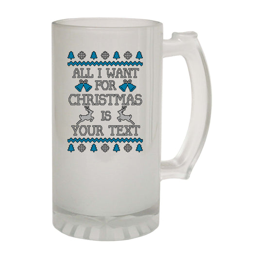 All I Want For Christmas Is Personalised - Funny Beer Stein